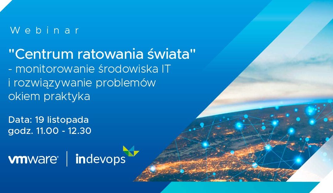 „Centrum ratowania świata” – monitorowanie środowiska IT i rozwiązywanie problemów okiem praktyka
