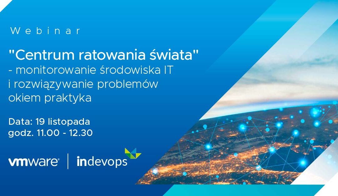 “Centrum ratowania świata” – monitorowanie środowiska IT i rozwiązywanie problemów okiem praktyka